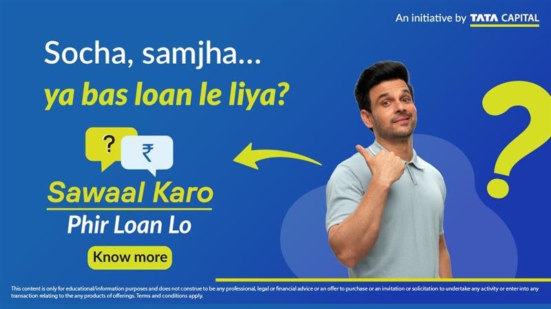 Tata Capital Launches Nationwide Public Initiative ‘Sawaal Karo, Phir Loan Lo’ to Promote Informed Borrowing